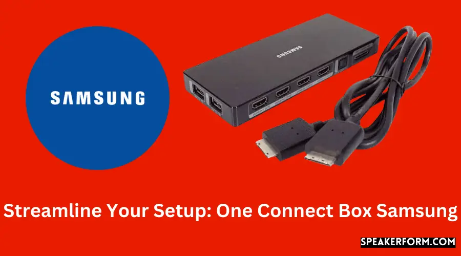Simplify Connections with Samsung's One Connect Box