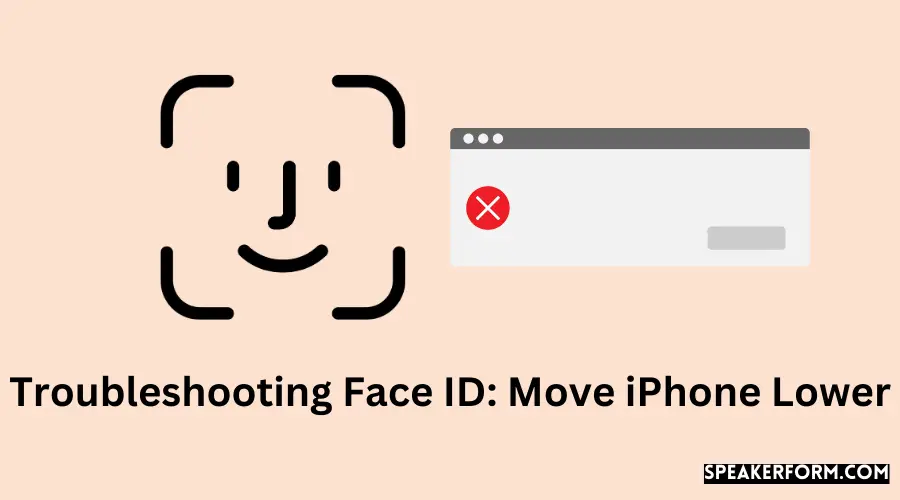 Troubleshooting Face ID Move iPhone Lower