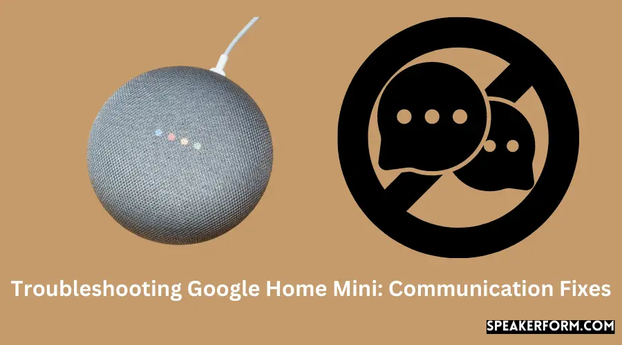 Fixing Google Home Mini Connection: Troubleshooting Guide
