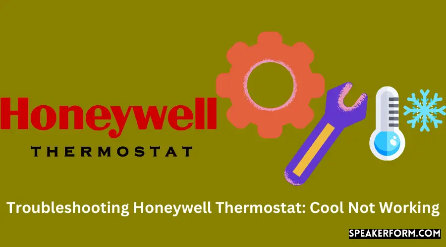 Troubleshooting Honeywell Thermostat Cool Not Working