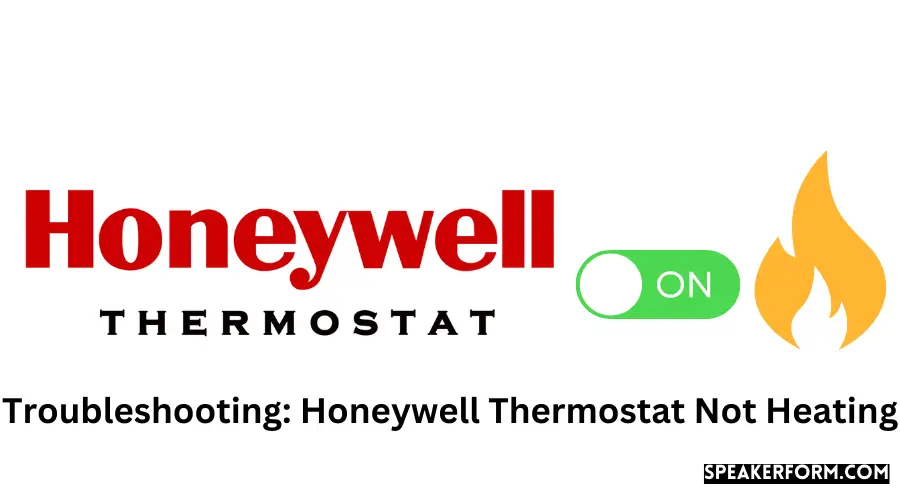 Troubleshooting Honeywell Thermostat Not Heating