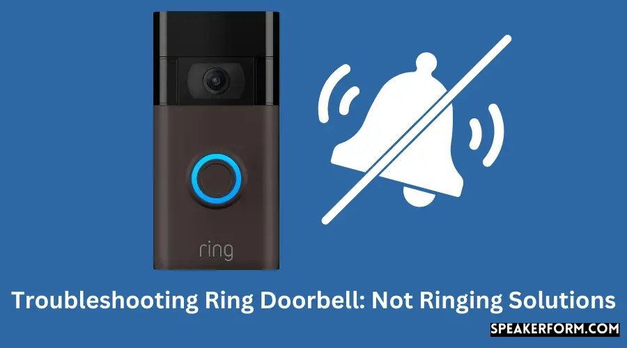 Troubleshooting Ring Doorbell Not Ringing Solutions