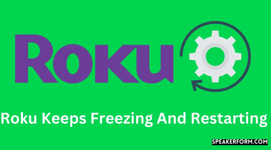 Troubleshooting Roku Freezing & Restarting Fixes