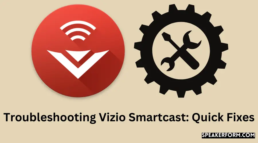 Troubleshooting Vizio Smartcast Quick Fixes