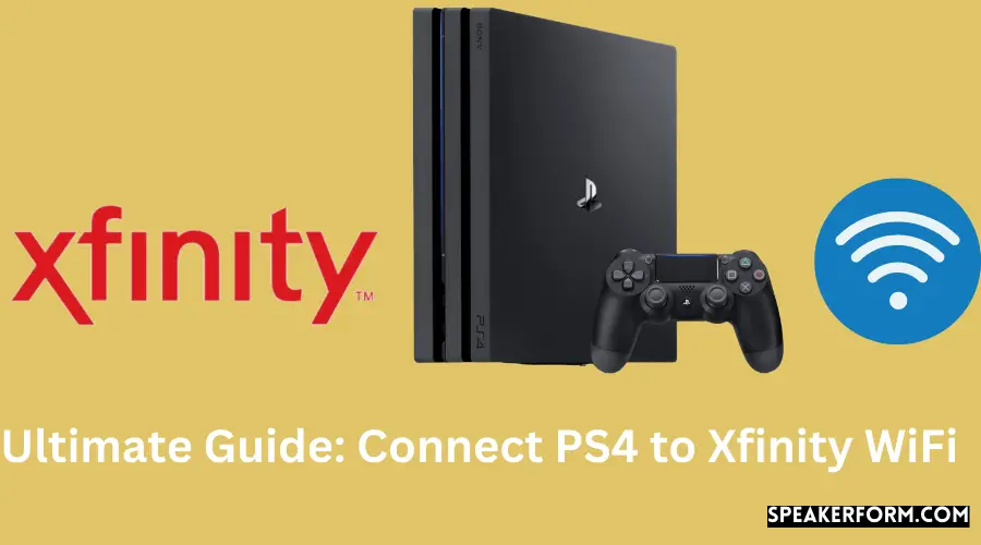 Ultimate Guide Connect PS4 to Xfinity WiFi