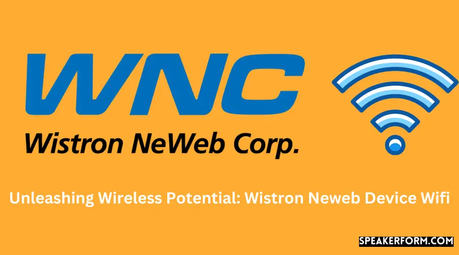 Unleashing Wireless Potential Wistron Neweb Device Wifi