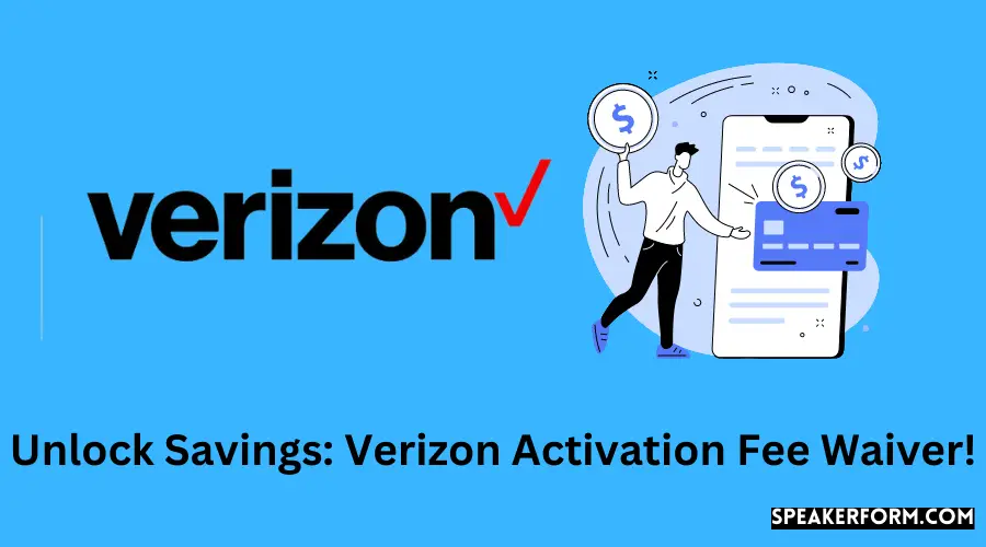 Unlock Savings Verizon Activation Fee Waiver!
