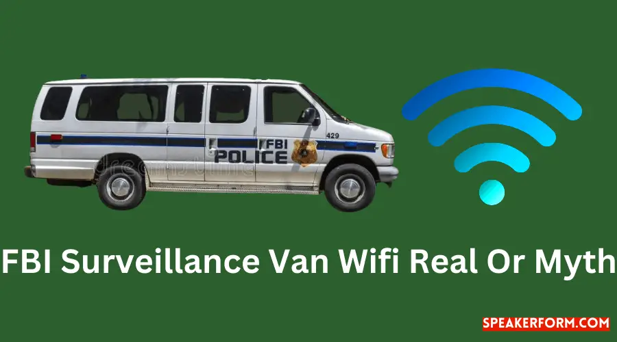 Unveiling the Truth FBI Surveillance Van and Wifi