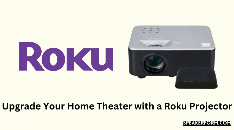 Upgrade Your Home Theater with a Roku Projector