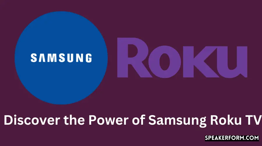 Discover the Power of Samsung Roku TV