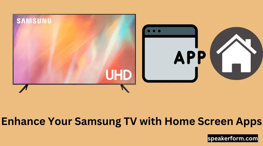 Enhance Your Samsung TV with Home Screen Apps