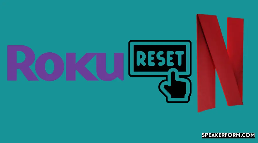 How to Reset Netflix on Roku TV