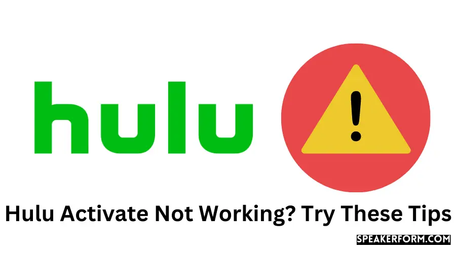 Hulu Activate Not Working Try These Tips