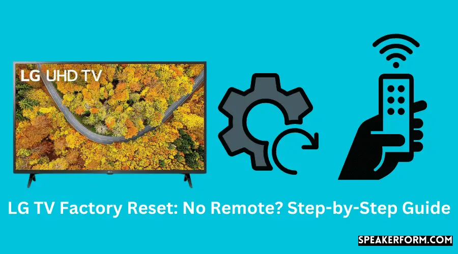 LG TV Factory Reset No Remote Step-by-Step Guide