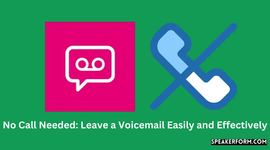 No Call Needed Leave a Voicemail Easily and Effectively