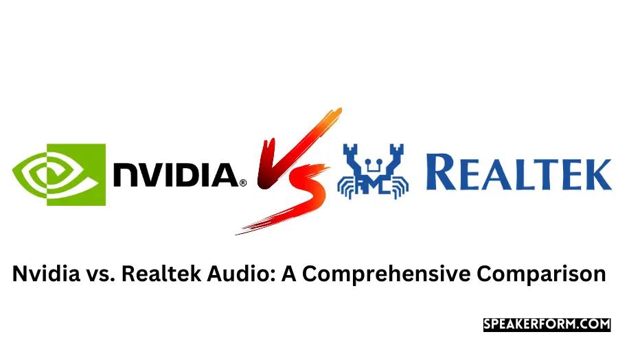Nvidia vs. Realtek Audio A Comprehensive Comparison