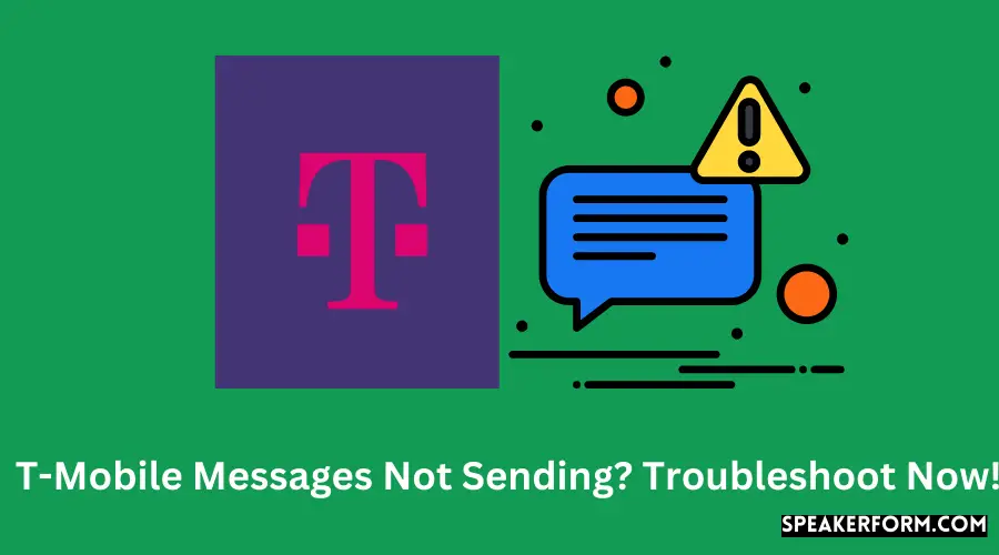 T-Mobile Messages Not Sending Troubleshoot Now!