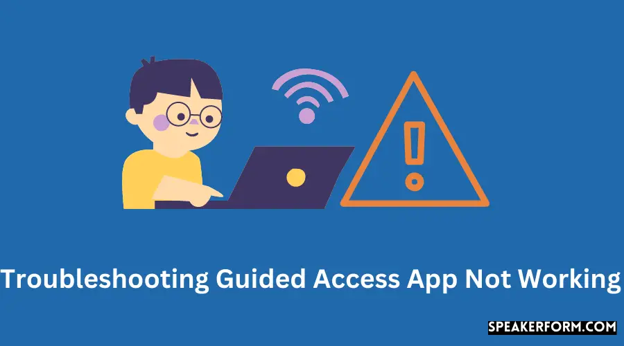Troubleshooting Guided Access App Not Working