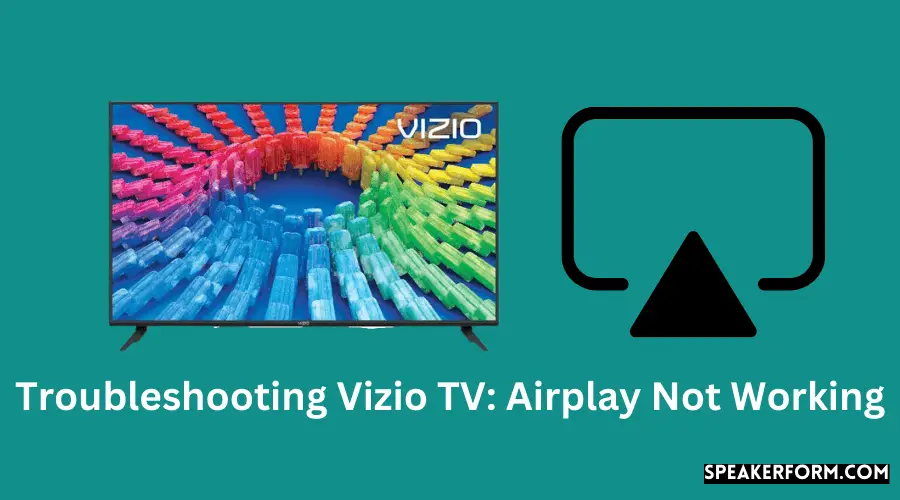 Troubleshooting Vizio TV Airplay Not Working