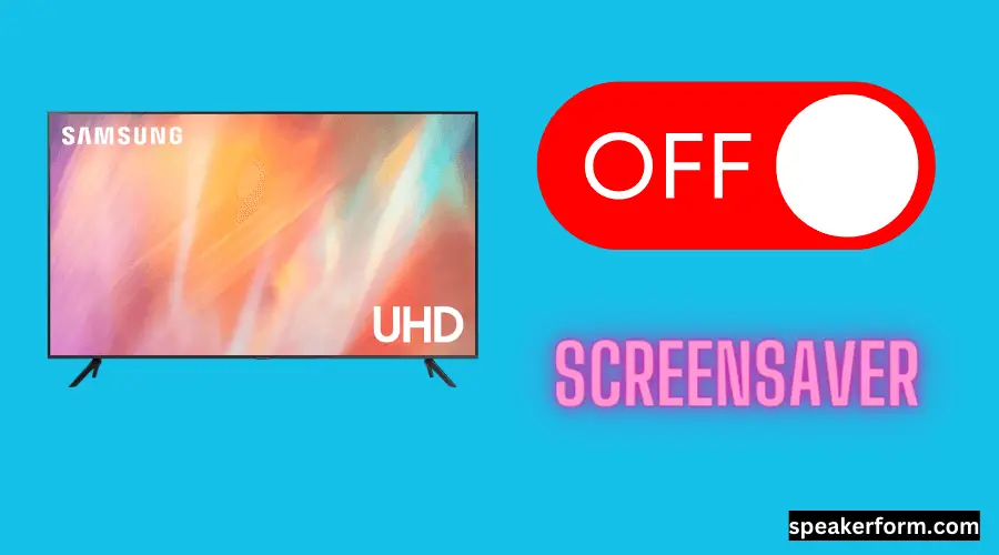 Turn off Samsung TV Screensaver