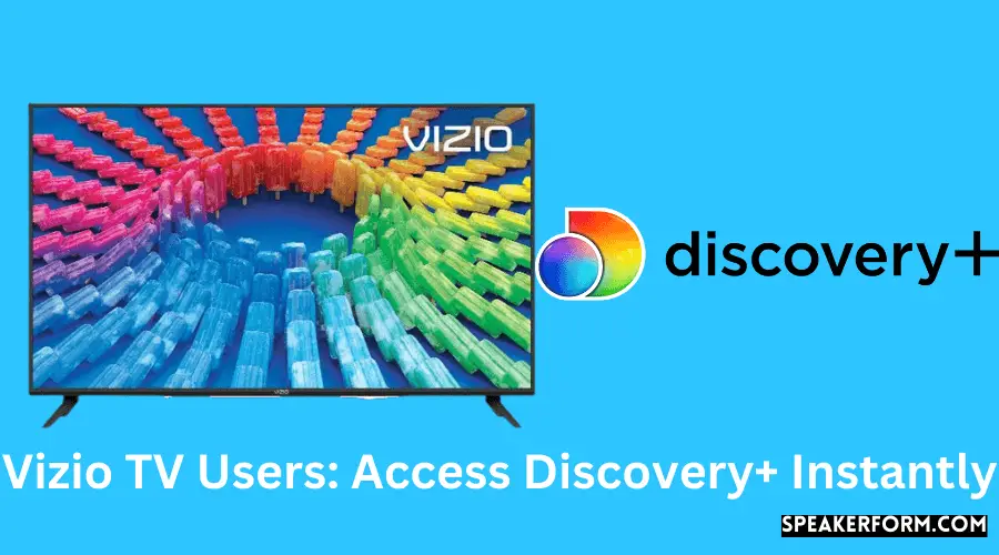 Vizio TV Users Access Discovery+ Instantly