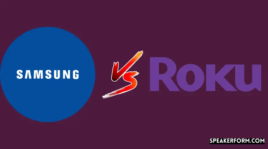 What is the Difference between a Roku TV a Samsung Smart TV