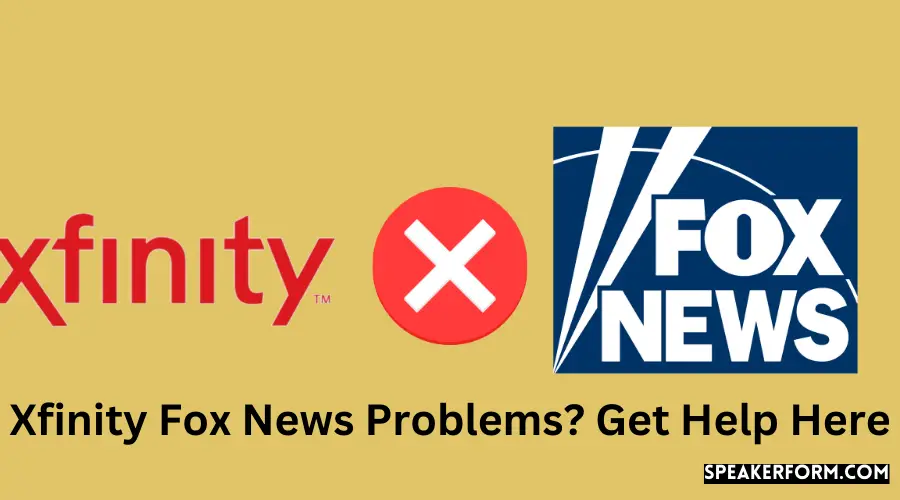 Xfinity Fox News Problems Get Help Here