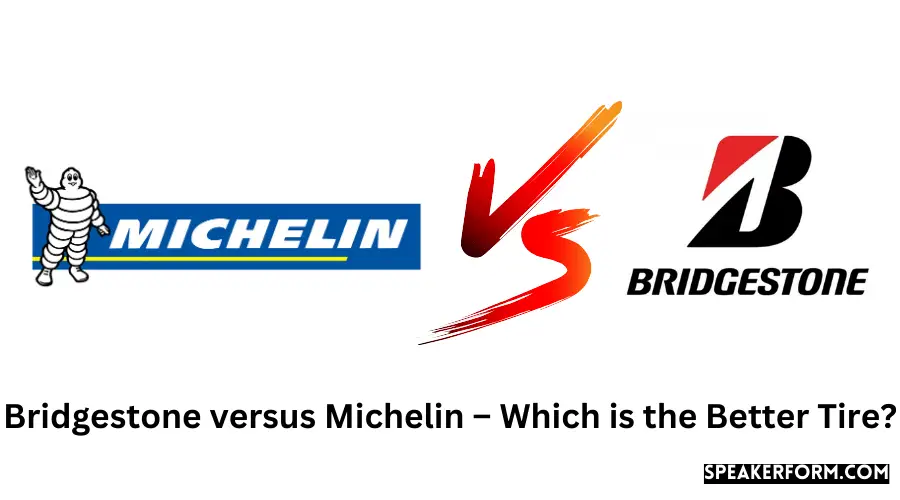 Bridgestone versus Michelin – Which is the Better Tire