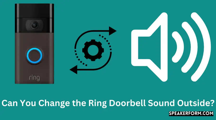 Can You Change the Ring Doorbell Sound Outside?