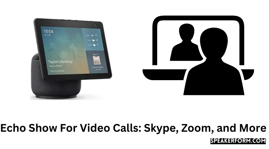 Echo Show For Video Calls Skype, Zoom, and More