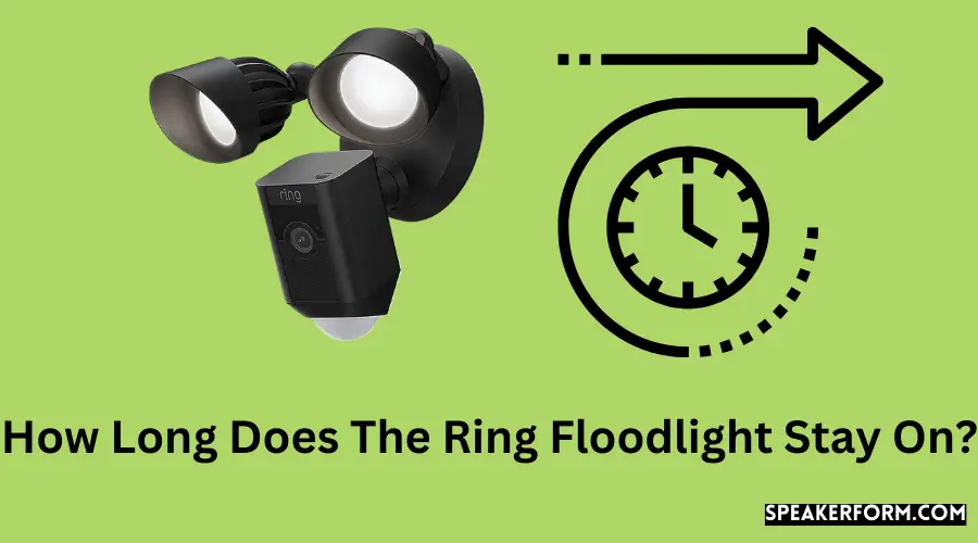 How Long Does The Ring Floodlight Stay On?