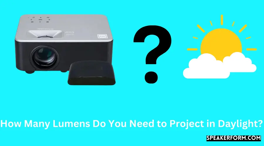 How Many Lumens Do You Need to Project in Daylight?