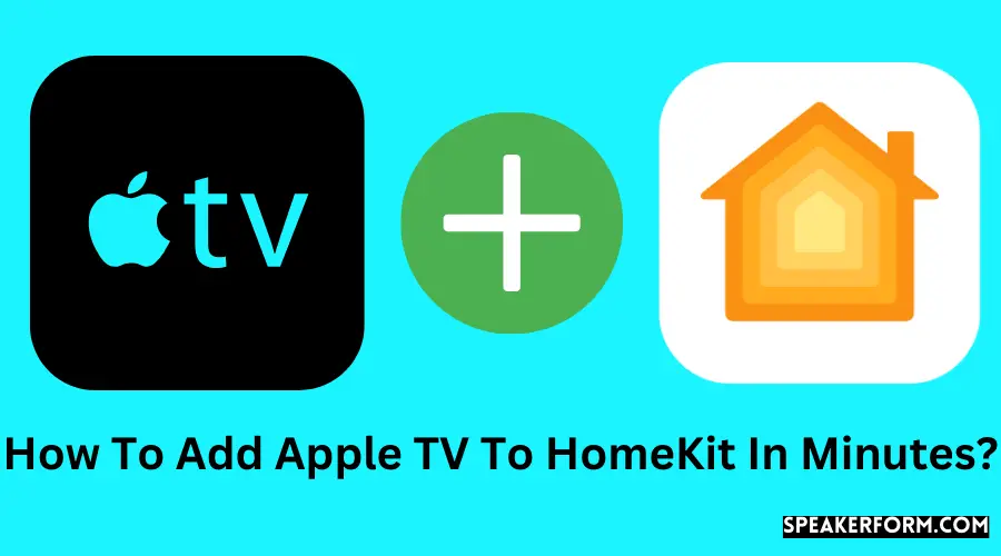 How To Add Apple TV To HomeKit In Minutes?