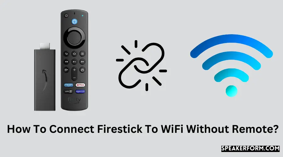 How To Connect Firestick To WiFi Without Remote?