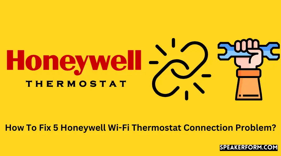 How To Fix 5 Honeywell Wi-Fi Thermostat Connection Problem?