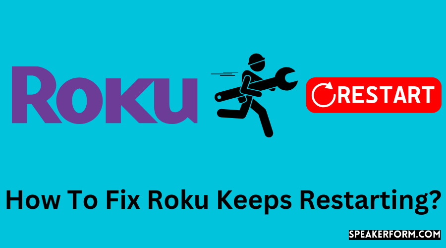 How To Fix Roku Keeps Restarting