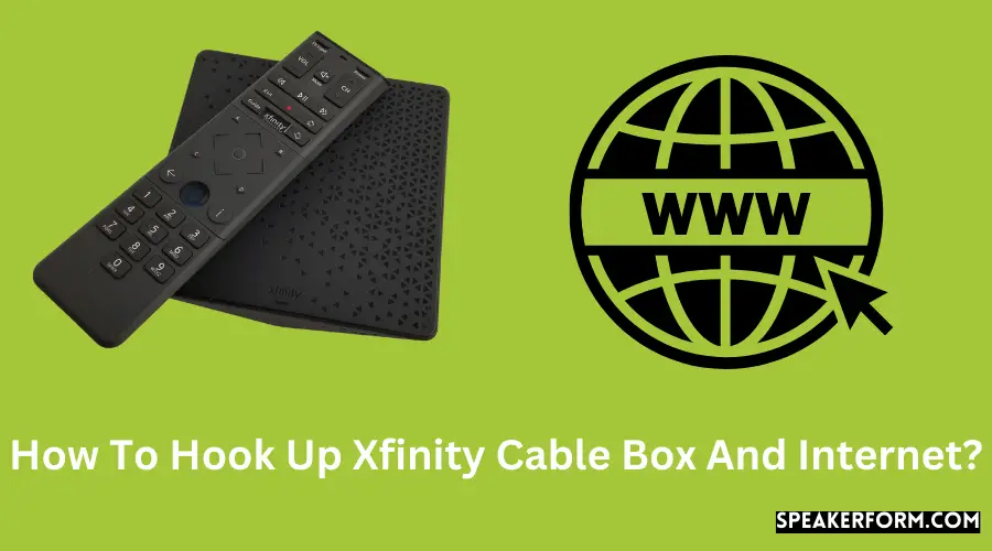 How To Hook Up Xfinity Cable Box And Internet?