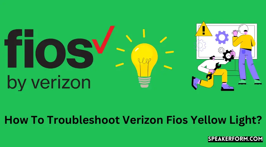 How To Troubleshoot Verizon Fios Yellow Light?