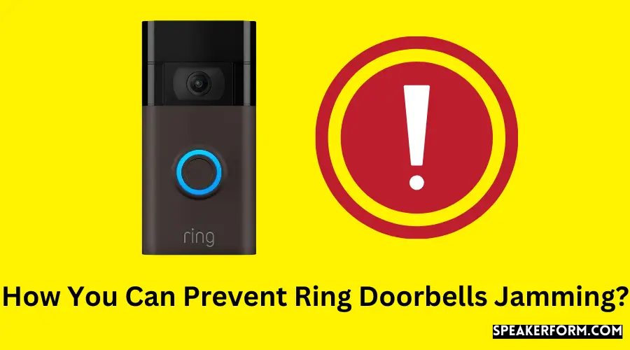How You Can Prevent Ring Doorbells Jamming?