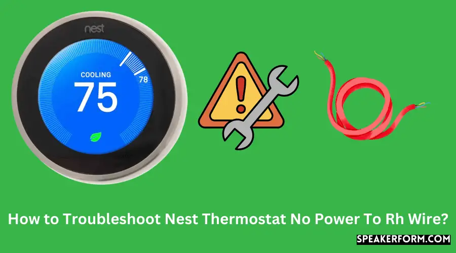 How to Troubleshoot Nest Thermostat No Power To Rh Wire?