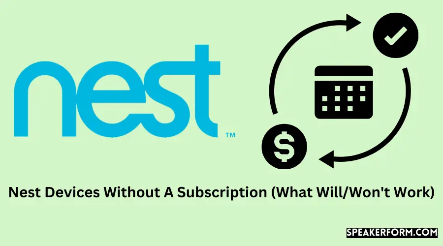 Nest Devices Without A Subscription (What WillWon't Work)