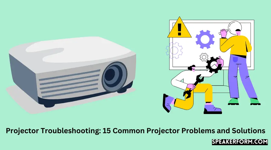 Projector Troubleshooting 15 Common Projector Problems and Solutions