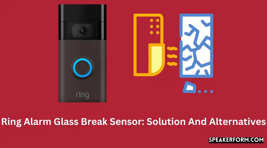 Ring Alarm Glass Break Sensor Solution And Alternatives