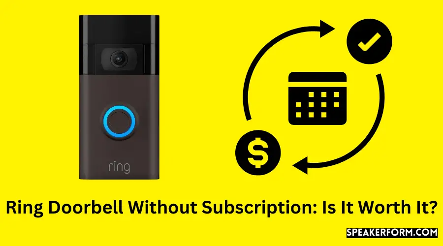 Ring Doorbell Without Subscription Is It Worth It