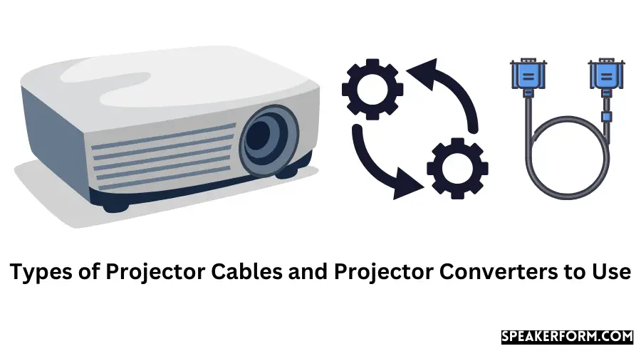 Types of Projector Cables and Projector Converters to Use