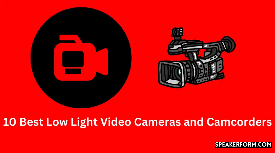 10 Best Low Light Video Cameras and Camcorders