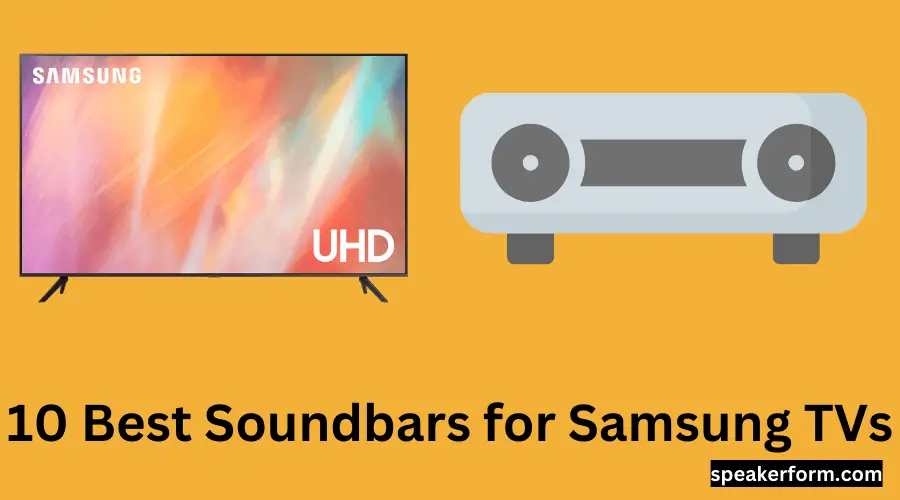 10 Best Soundbars for Samsung TVs