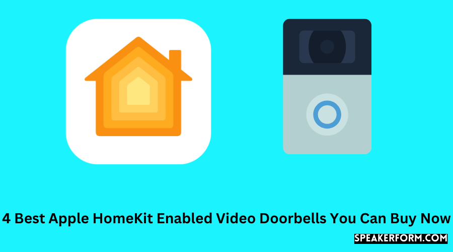4 Best Apple HomeKit Enabled Video Doorbells You Can Buy Now