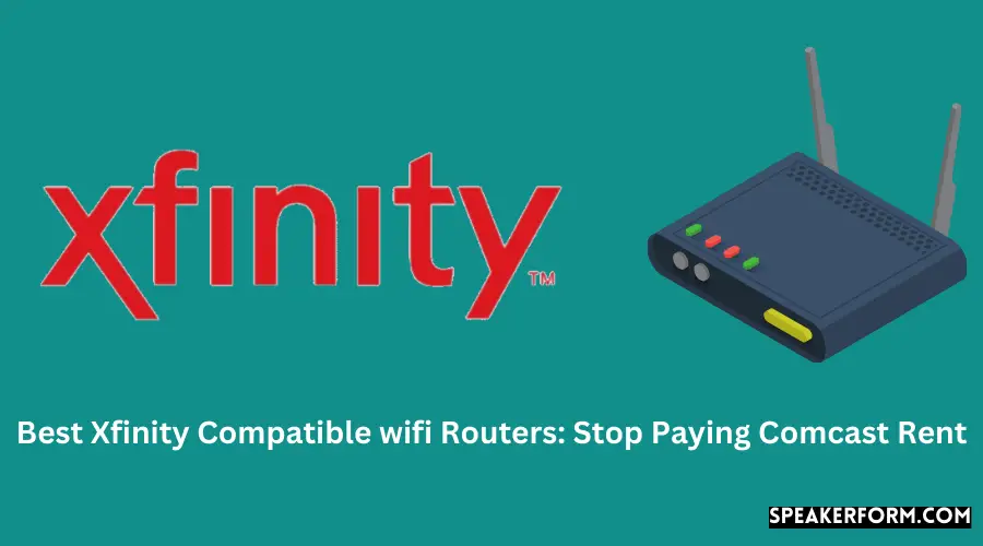 Best Xfinity Compatible wifi Routers Stop Paying Comcast Rent