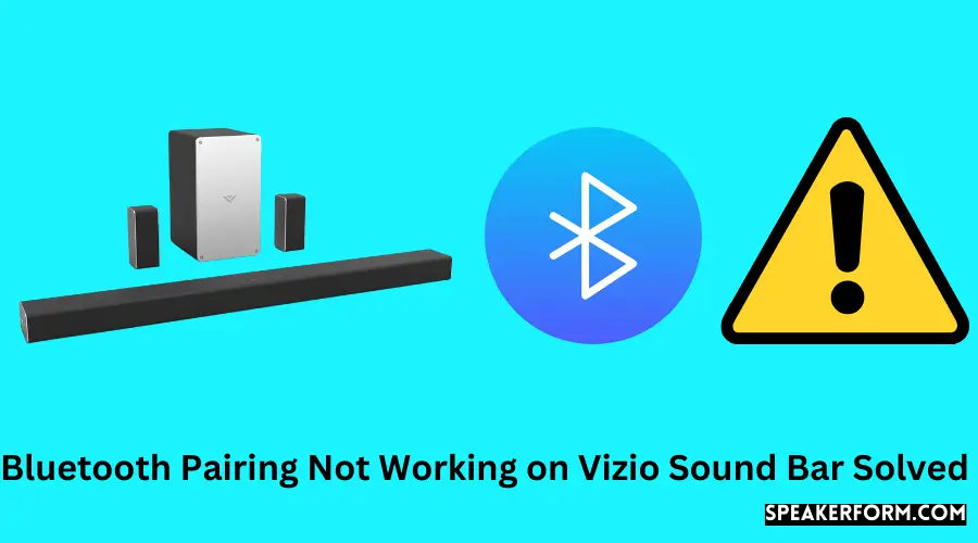 Bluetooth Pairing Not Working on Vizio Sound Bar Solved